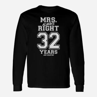 32 Years Being Mrs Always Right Funny Couples Anniversary Sweatshirt Unisex Long Sleeve | Crazezy CA