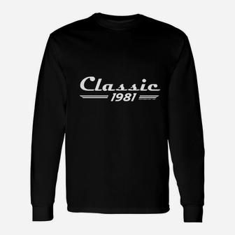 40Th Birthday Classic 1981 Unisex Long Sleeve | Crazezy AU