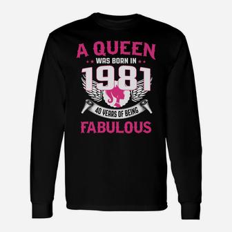 40Th Birthday Gift For Her A Queen Was Born In 1981 Fabulous Unisex Long Sleeve | Crazezy