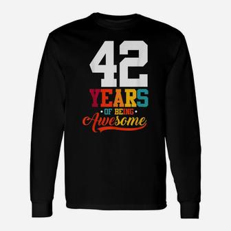 42 Years Of Being Awesome Gifts 42 Years Old 42Nd Birthday Unisex Long Sleeve | Crazezy AU
