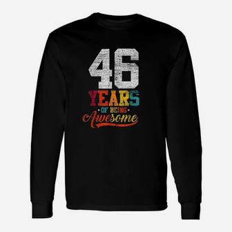 46 Years Of Being Awesome Gifts 46 Years Old 46Th Birthday Unisex Long Sleeve | Crazezy CA