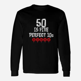 50 Is Five Perfect 10S Funny 50 Year Old Joke Birthday Unisex Long Sleeve | Crazezy