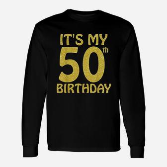 50 Years Old It Is My 50Th Birthday Unisex Long Sleeve | Crazezy AU