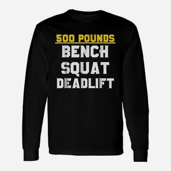 500 Pounds Bench Squat Deadlift Unisex Long Sleeve | Crazezy