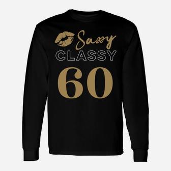 60 - Sassy, Classy, Fabulous 60-Year-Old Woman’S Quote Sweatshirt Unisex Long Sleeve | Crazezy CA