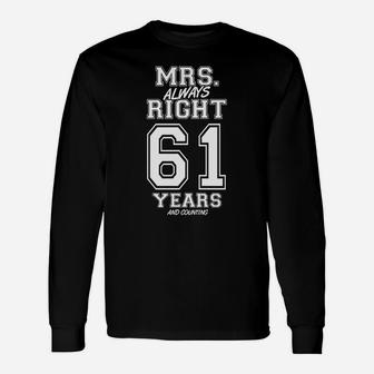 61 Years Being Mrs Always Right Funny Couples Anniversary Sweatshirt Unisex Long Sleeve | Crazezy AU