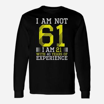 61St Birthday Man Woman 61 Year Old Gift Unisex Long Sleeve | Crazezy