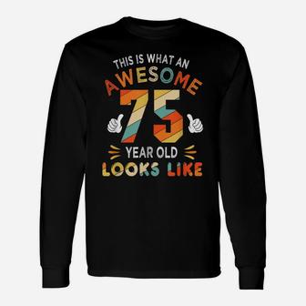 75Th Birthday Gift 75 Years Old Looks Like Funny 75Th Bday Unisex Long Sleeve | Crazezy DE