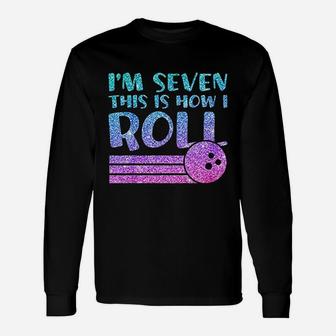 7Th Birthday Bowling I Am 7 This Is How I Roll Unisex Long Sleeve | Crazezy UK