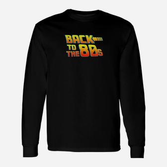 Back To The 80s Costume Fancy Dress Party Idea Long Sleeve T-Shirt - Thegiftio UK