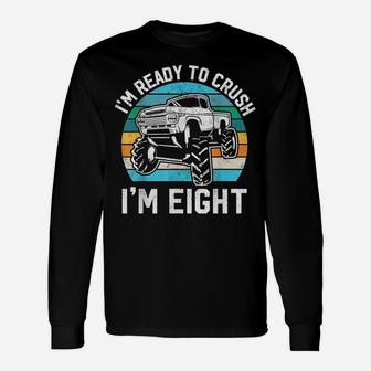 8Th Birthday Gift Monster Truck Ready To Crush Im 8 Year Old Unisex Long Sleeve | Crazezy