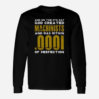 On 8th Day God Created Machinists Within 0001 Of Perfection Long Sleeve T-Shirt - Thegiftio UK