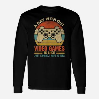 A Day Without Video Games Funny Gaming Video Gamer Gift Mens Unisex Long Sleeve | Crazezy