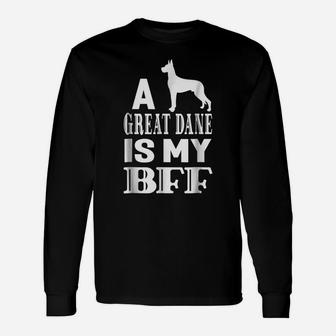 A Great Dane Dog Is My Bff Best Friend Animal Gift T-Shirt Unisex Long Sleeve | Crazezy