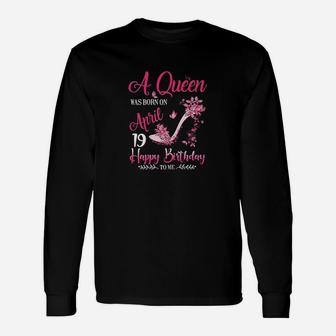 A Queen Was Born On April 19 Unisex Long Sleeve | Crazezy DE