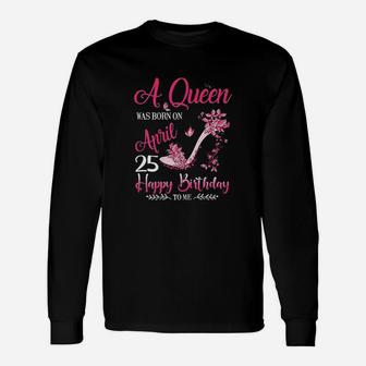 A Queen Was Born On April 25 Unisex Long Sleeve | Crazezy DE
