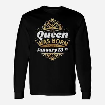 A Queen Was Born On January 13Th Birthday 13 Cute Gift Idea Unisex Long Sleeve | Crazezy