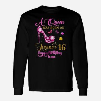 A Queen Was Born On January 16, 16Th January Birthday Gift Unisex Long Sleeve | Crazezy AU