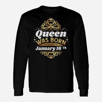 A Queen Was Born On January 16Th Birthday 16 Cute Gift Idea Unisex Long Sleeve | Crazezy DE