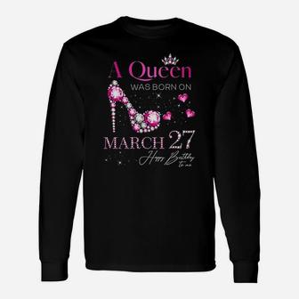 A Queen Was Born On March 27 Unisex Long Sleeve | Crazezy