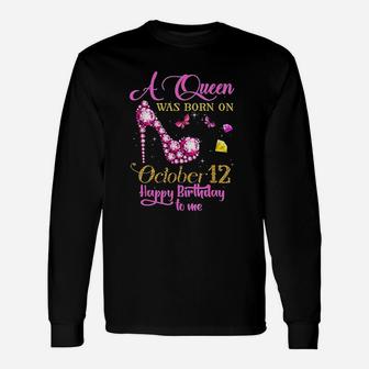 A Queen Was Born On October 12 Happy Birthday To Me Unisex Long Sleeve | Crazezy UK