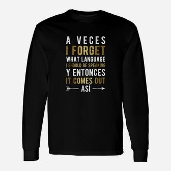 A Veces I Forget What Language I Should Be Speaking Unisex Long Sleeve | Crazezy
