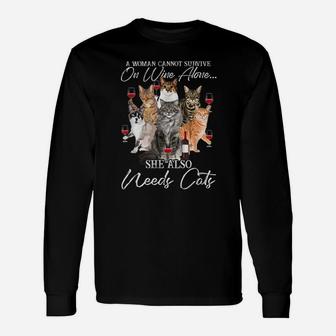 A Woman Cannot Survire On Wine Alone She Also Needs Cats Unisex Long Sleeve | Crazezy AU