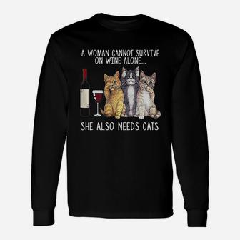 A Woman Cannot Survive On Wine Alone She Also Needs Cat Unisex Long Sleeve | Crazezy