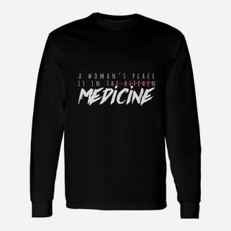 A Woman's Place Is In Medicine Unisex Long Sleeve | Crazezy