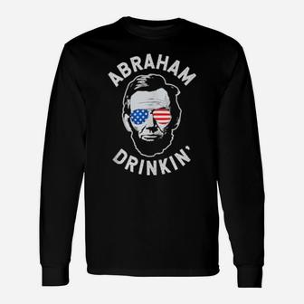 Abraham Drinking Abe 4Th Of July Lincoln Long Sleeve T-Shirt - Monsterry AU