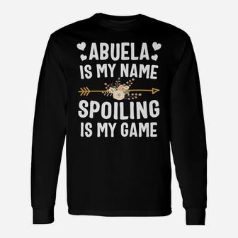 Abuela Is My Name Spoiling Is My Game Thanksgiving Unisex Long Sleeve | Crazezy DE