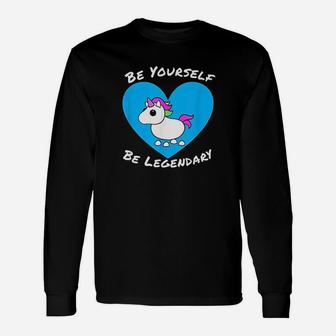 Adopt Me Be Yourself Be Legendary Unicorn Positive Message Unisex Long Sleeve | Crazezy CA
