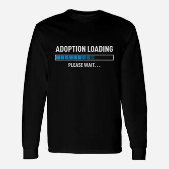 Adoption Loading Unisex Long Sleeve | Crazezy AU
