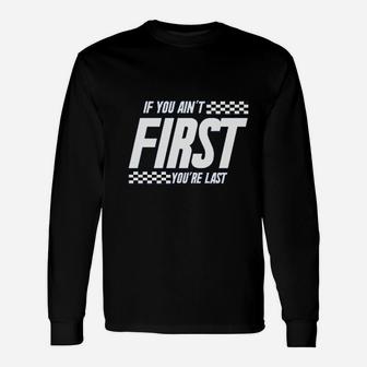 If You Aint First You Are Last Race Car Racing Long Sleeve T-Shirt - Thegiftio UK