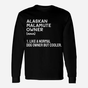 Alaskan Malamute Dog Owner Like A Normal Owner But Cooler Unisex Long Sleeve | Crazezy CA