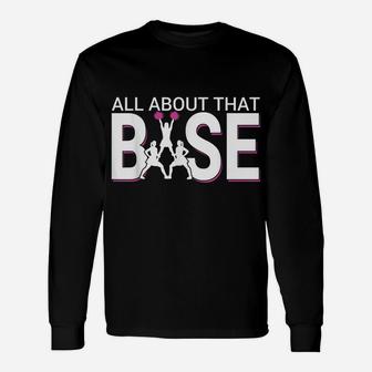 All About That Base - Funny Cheerleading Cheer Unisex Long Sleeve | Crazezy CA