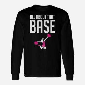 All About That Base Funny Cheerleading Squad Team Unisex Long Sleeve | Crazezy AU