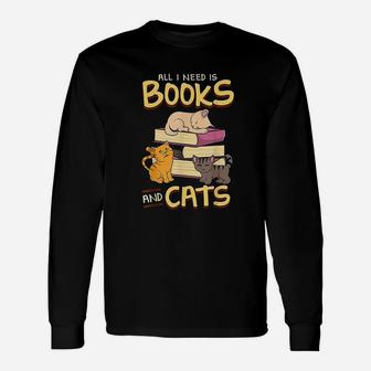 All I Need Is Books And Cats Unisex Long Sleeve | Crazezy UK