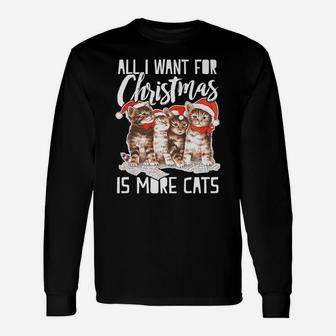 All I Want For Christmas Is More Cats Funny Unisex Long Sleeve | Crazezy AU