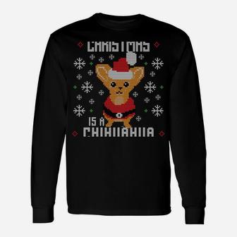 All I Want For Xmas Is My Chihuahua Ugly Christmas Sweater Sweatshirt Unisex Long Sleeve | Crazezy