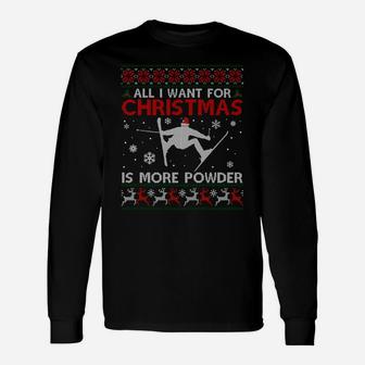 All I Want Is More Powder Ski Lover Skiing Ugly Xmas Sweater Sweatshirt Unisex Long Sleeve | Crazezy DE