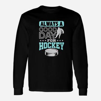 Always A Good Day Hockey Unisex Long Sleeve | Crazezy DE