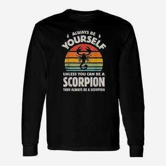 Always Be Yourself Scorpion Insect Retro Vintage Gift Zodiac Unisex Long Sleeve | Crazezy AU