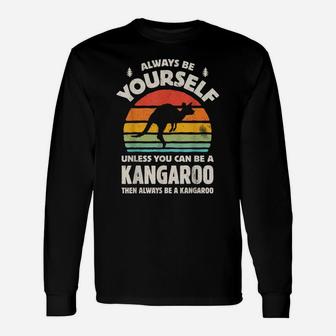 Always Be Yourself Unless You Can Be A Kangaroo Vintage Gift Unisex Long Sleeve | Crazezy UK