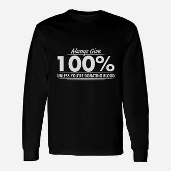Always Give 100 Percent Unisex Long Sleeve | Crazezy DE
