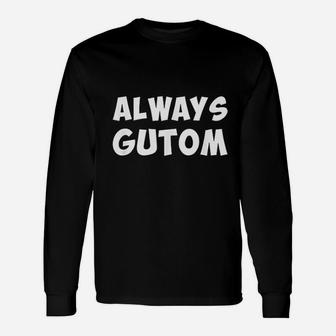 Always Gutom Filipino Slang Pinoy Long Sleeve T-Shirt - Thegiftio UK