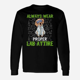 Always Wear Proper Lab Attire Chemistry Experiment Labrador Unisex Long Sleeve | Crazezy AU