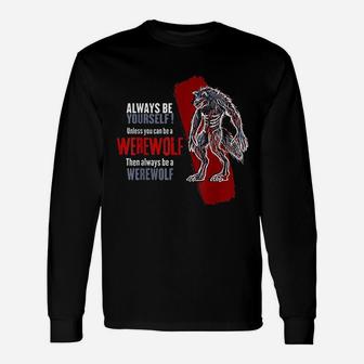 Always Be A Werewolf Wolf Lover Long Sleeve T-Shirt - Thegiftio UK