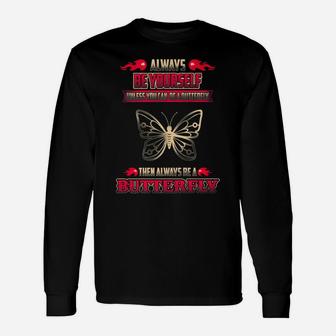 Always Be Yourself Butterfly For Butterfly Lovers Long Sleeve T-Shirt - Thegiftio UK