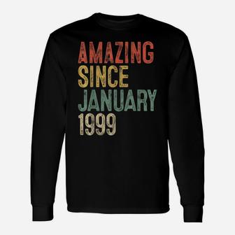 Amazing Since January 1999 21St Birthday Gift 21 Year Old Unisex Long Sleeve | Crazezy DE